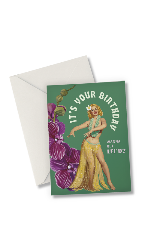 Get Lei'd - Birthday Greeting Card